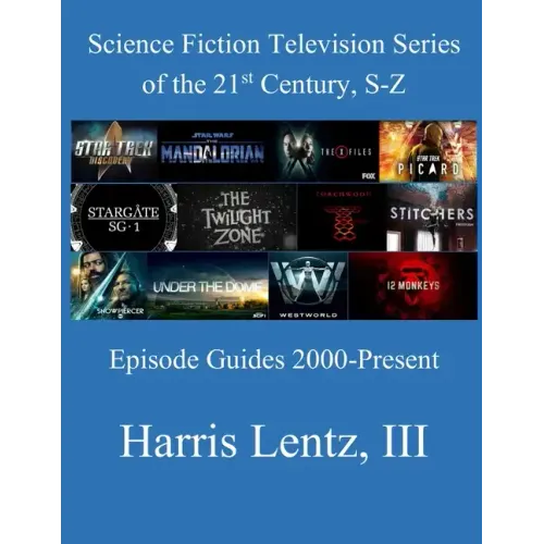 Science Fiction Television Series of the 21st Century, S-Z: Episode Guides, 2000 - Present - Paperback