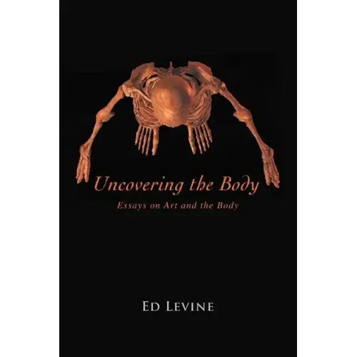 Uncovering the Body: essays on art and the body - Paperback