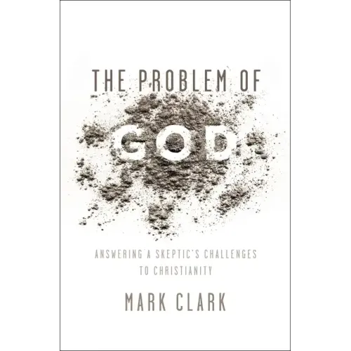 The Problem of God: Answering a Skeptic's Challenges to Christianity - Paperback
