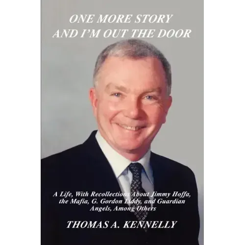 One More Story and I'm Out the Door: A Life, with Recollections about Jimmy Hoffa, the Mafia, G. Gordon Liddy, and Guardian Angels, Among Others - Paperback