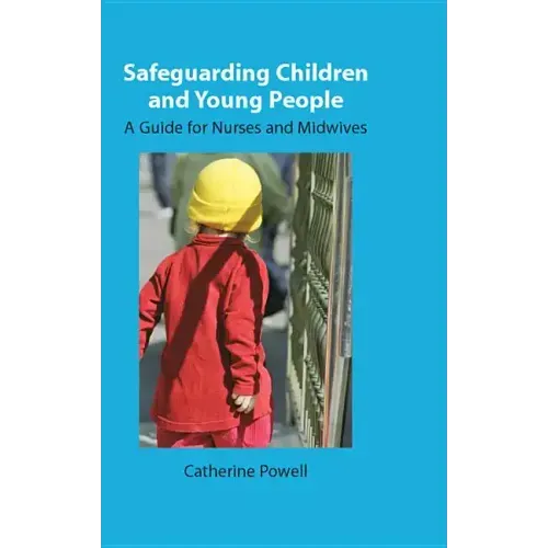 Safeguarding Children and Young People: A Guide for Nurses and Midwives - Paperback