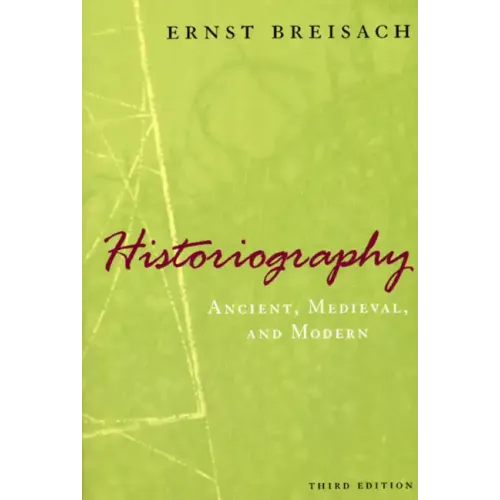 Historiography: Ancient, Medieval, & Modern - Paperback