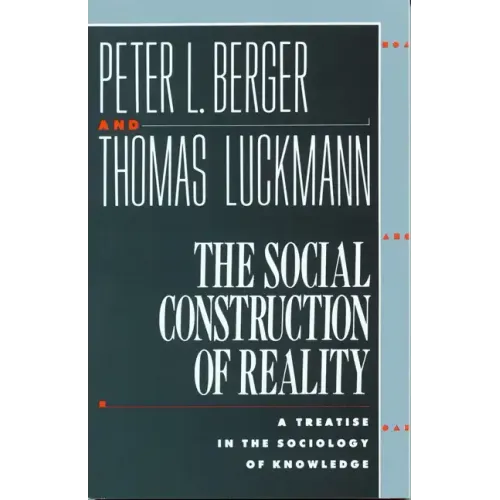 The Social Construction of Reality: A Treatise in the Sociology of Knowledge - Paperback