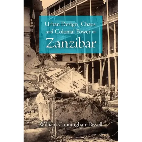 Urban Design, Chaos, and Colonial Power in Zanzibar - Paperback