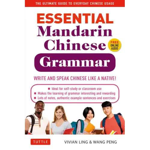 Essential Chinese Grammar: Write and Speak Chinese Like a Native! the Ultimate Guide to Everyday Chinese Usage - Paperback