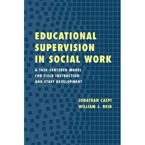 Educational Supervision in Social Work: A Task-Centered Model for Field Instruction and Staff Development - Paperback
