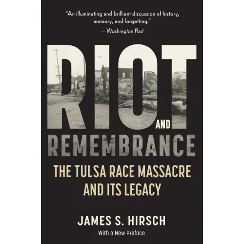 Riot and Remembrance: America's Worst Race Riot and Its Legacy - Paperback