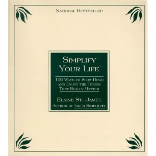 Simplify Your Life: 100 Ways to Slow Down and Enjoy the Things That Really Matter - Paperback