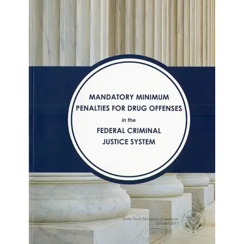 Mandatory Minimum Penalties for Drug Offenses in the Federal Criminal Justice System - Paperback