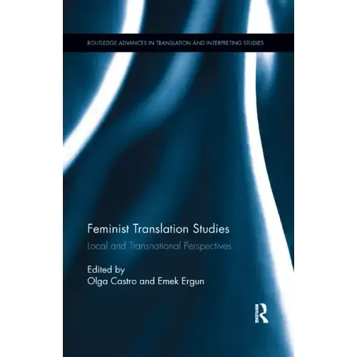 Feminist Translation Studies: Local and Transnational Perspectives - Paperback
