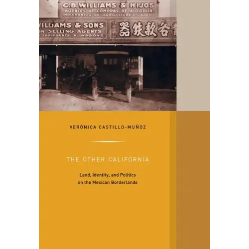 The Other California: Land, Identity, and Politics on the Mexican Borderlands Volume 9 - Hardcover