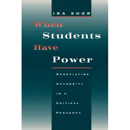 When Students Have Power: Negotiating Authority in a Critical Pedagogy - Paperback