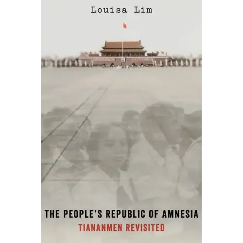 People's Republic of Amnesia: Tiananmen Revisited - Hardcover