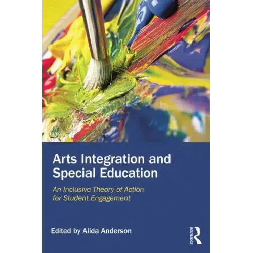 Arts Integration and Special Education: An Inclusive Theory of Action for Student Engagement - Paperback