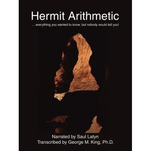Hermit Arithmetic: . Everything You Wanted to Know, But Nobody Would Tell You! - Paperback