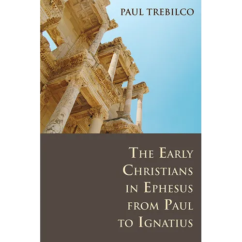 The Early Christians in Ephesus from Paul to Ignatius - Paperback