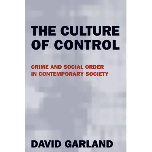 The Culture of Control: Crime and Social Order in Contemporary Society - Paperback