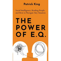 The Power of E.Q.: Social Intelligence, Reading People, and How to Navigate Any Situation