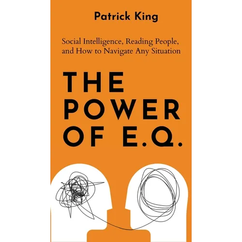 The Power of E.Q.: Social Intelligence, Reading People, and How to Navigate Any Situation - Hardcover