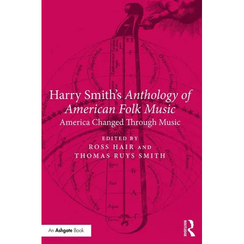 Harry Smith's Anthology of American Folk Music: America changed through music - Paperback