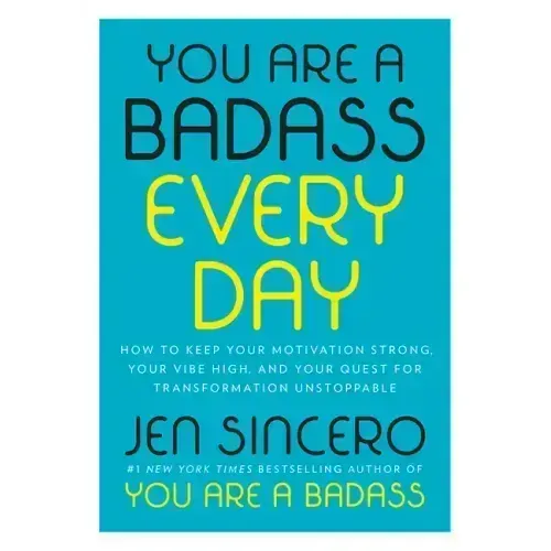 You Are a Badass Every Day: How to Keep Your Motivation Strong, Your Vibe High, and Your Quest for Transformation Unstoppable - Hardcover