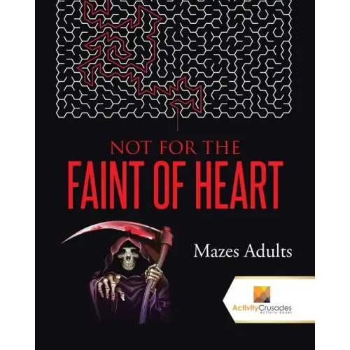 Not For the Faint of Heart: Mazes Adults - Paperback
