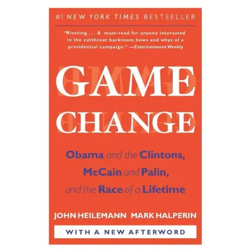 Game Change: Obama and the Clintons, McCain and Palin, and the Race of a Lifetime - Paperback