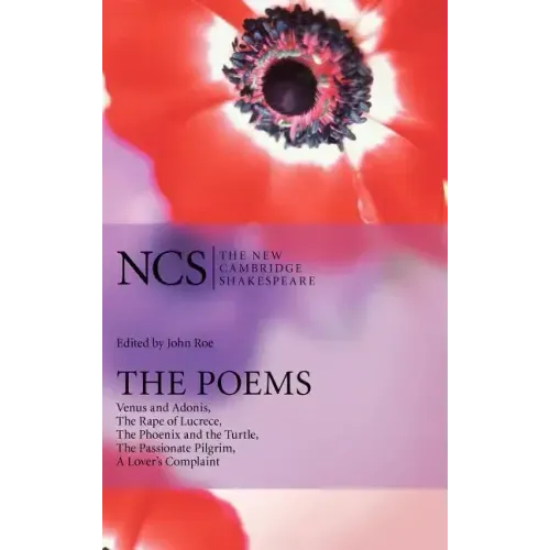 The Poems: Venus and Adonis, the Rape of Lucrece, the Phoenix and the Turtle, the Passionate Pilgrim, a Lover's Complaint - Hardcover