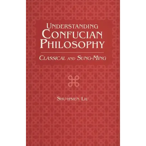 Understanding Confucian Philosophy: Classical and Sung-Ming - Paperback