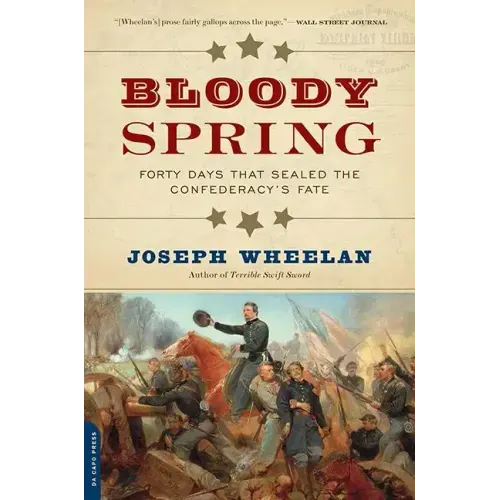 Bloody Spring: Forty Days That Sealed the Confederacy's Fate - Paperback