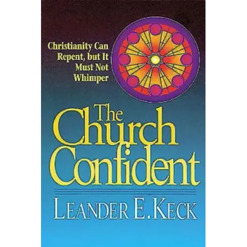 The Church Confident: Christianity Can Repent But It Must Not Whimper - Paperback