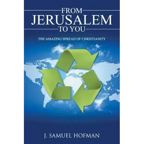 From Jerusalem to You: The Amazing Spread of Christianity - Paperback