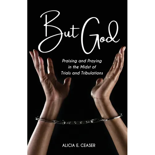 But God: Praising and Praying in the Midst of Trials and Tributations - Paperback