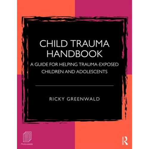 Child Trauma Handbook: A Guide for Helping Trauma-Exposed Children and Adolescents