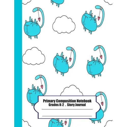 Primary Composition Notebook: Primary Composition Notebook Story Paper - 8.5x11 - Grades K-2: I wanna be a bird (cute cats) School Specialty Handwri - Paperback