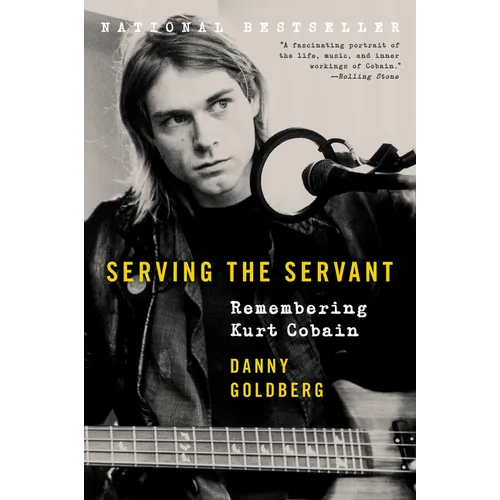 Serving the Servant: Remembering Kurt Cobain - Paperback