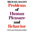 Problems of Human Pleasure and Behavior: Classic Essays in Humanistic Psychiatry