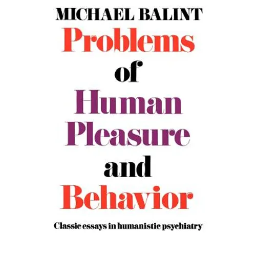 Problems of Human Pleasure and Behavior: Classic Essays in Humanistic Psychiatry
