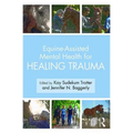 Equine-Assisted Mental Health for Healing Trauma