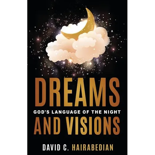 Dreams and Visions: Understanding God's Language of the Night