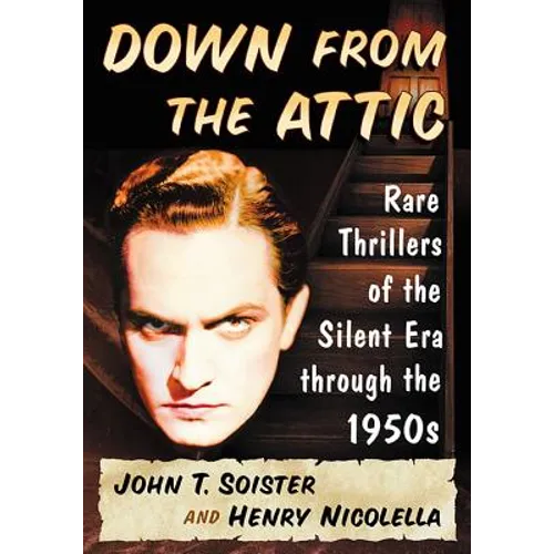 Down from the Attic: Rare Thrillers of the Silent Era through the 1950s