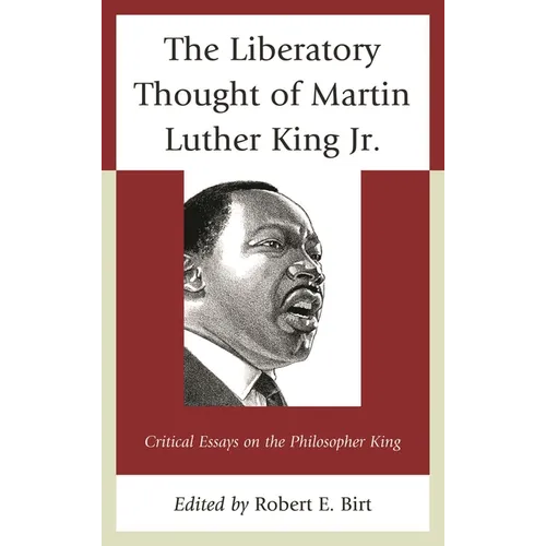 The Liberatory Thought of Martin Luther King Jr.: Critical Essays on the Philosopher King - Paperback