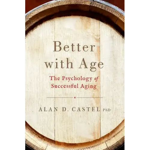 Better with Age: The Psychology of Successful Aging - Hardcover