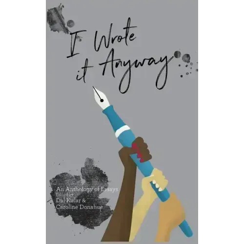 I Wrote it Anyway: An Anthology of Essays - Paperback