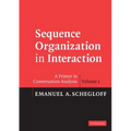 Sequence Organization in Interaction: A Primer in Conversation Analysis I