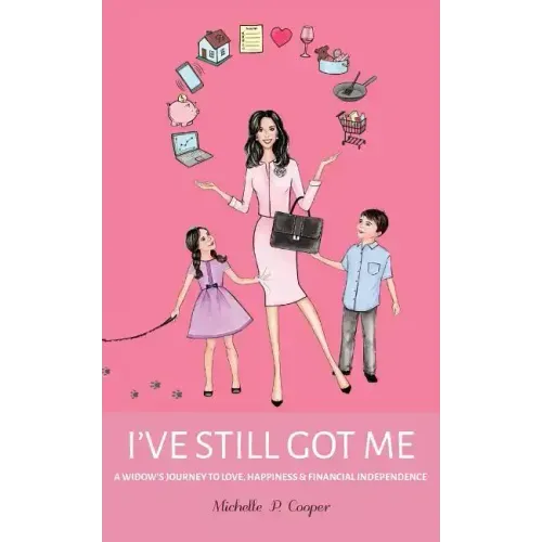 I've Still Got Me: A Widow's Journey to Love, Happiness & Financial Independence - Paperback