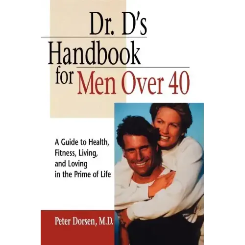 Dr. D's Handbook for Men Over 40: A Guide to Health, Fitness, Living, and Loving in the Prime of Life - Paperback