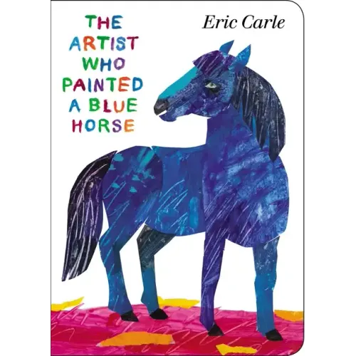 The Artist Who Painted a Blue Horse - Board Book