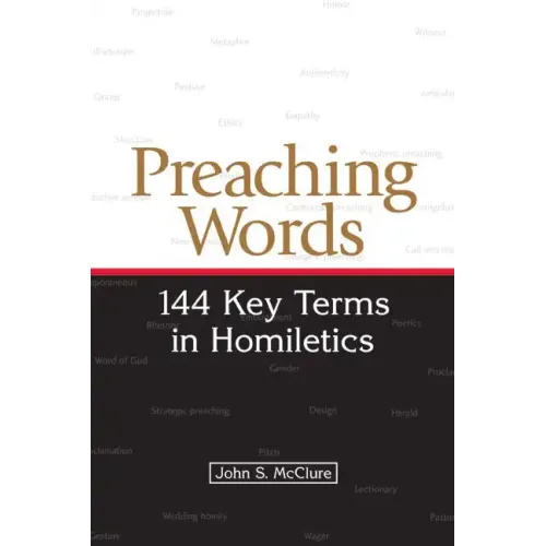 Preaching Words: 144 Key Terms in Homiletics - Paperback