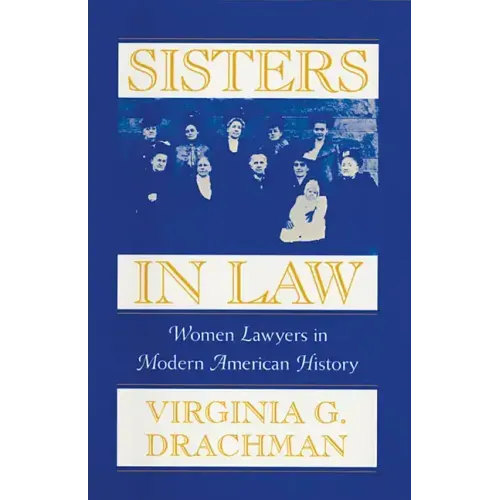 Sisters in Law: Women Lawyers in Modern American History - Paperback